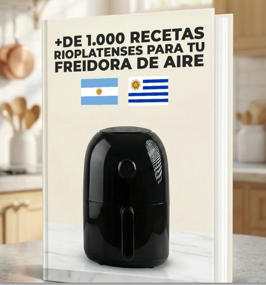 +1000 Recetas Rioplatenses Irresistibles que Enamoran para Tu Air Fryer